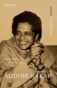 Psychoanalysis Culture and Religion: Essays in Honour of Sudhir Kakar