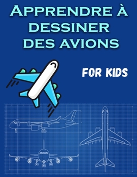 Paperback Comment dessiner des avions pour les enfants: Un livre de coloriage amusant pour les enfants avec des activit?s d'apprentissage sur la fa?on de dessin [French] Book