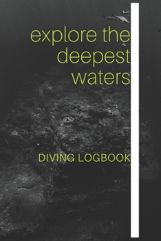 Paperback Explore the Deepest Waters Diving Logbook: Comprehensive Logbook For 100 Dives Book