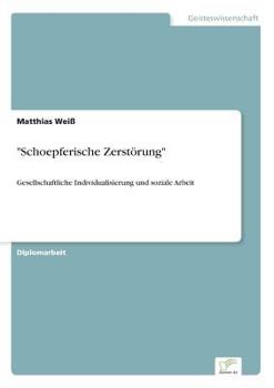 Paperback "Schoepferische Zerstörung": Gesellschaftliche Individualisierung und soziale Arbeit [German] Book