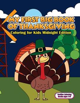 Paperback Toddler Coloring Books Ages 1-3: My First Big Book Of Thanksgiving Coloring For Kids Midnight Edition: Thanksgiving Coloring Book For Children, Turkey Book