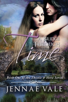 A Bridge Through Time - Book #1 of the Thistle & Hive