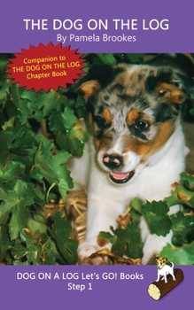 Paperback The Dog On The Log: Sound-Out Phonics Books Help Developing Readers, including Students with Dyslexia, Learn to Read (Step 1 in a Systemat Book