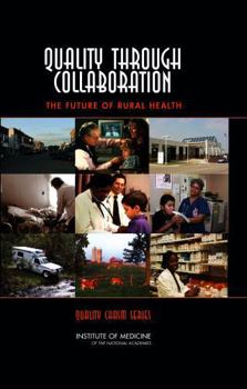 Quality Through Collaboration: The Future of Rural Health Care (Quality Chasm)