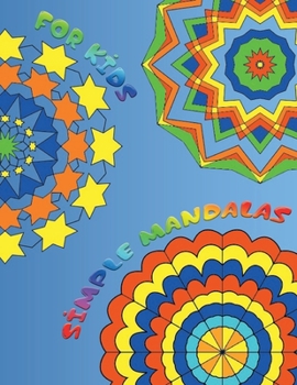 Simple Mandalas for Kids : 60 Different and Simple Mandalas on 120 Pages for Kids or Young Artists