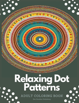 Paperback Relaxing Dot Paint Patterns Adult Coloring Book: Stress relief and relaxation through coloring Book