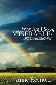 Paperback Why Am I So Miserable? If This Is the Lord's Will Book