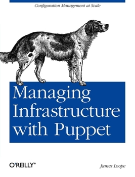 Paperback Managing Infrastructure with Puppet: Configuration Management at Scale Book