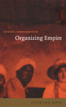 Paperback Organizing Empire: Individualism, Collective Agency, and India Book