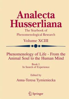 Paperback Phenomenology of Life - From the Animal Soul to the Human Mind: Book I. in Search of Experience Book