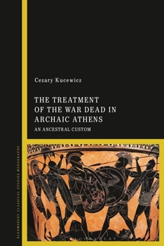 Paperback The Treatment of the War Dead in Archaic Athens: An Ancestral Custom Book