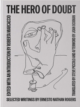 Hardcover The Hero of Doubt: Selected Writings by Ernesto Nathan Rogers Book