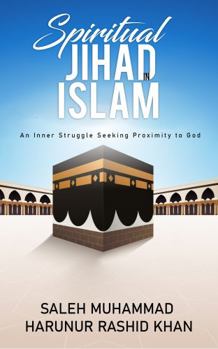 Paperback Spiritual Jihad in Islam: An Inner Struggle Seeking Proximity to God Book