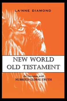 Paperback New World Old Testament: An Interview with Nubreed Global Truth Book