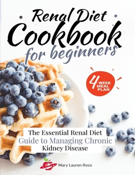 Paperback Renal Diet Cookbook for Beginners: The Essential Renal Diet Guide to Managing Chronic Kidney Disease Book