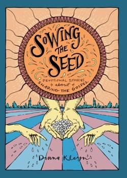 Paperback Sowing the Seed: Devotional Stories about Sharing the Gospel Book