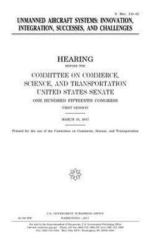 Paperback Unmanned aircraft systems: innovation, integration, successes, and challenges Book