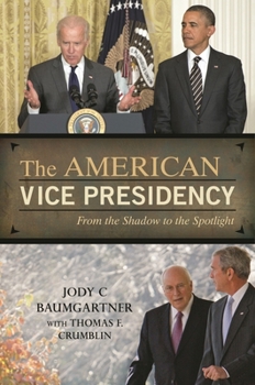 Hardcover The American Vice Presidency: From the Shadow to the Spotlight Book