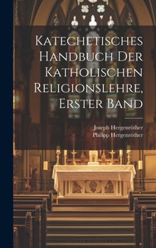 Hardcover Katechetisches Handbuch der katholischen Religionslehre, Erster Band [German] Book