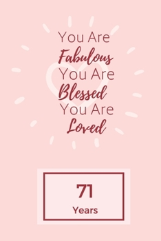 Paperback You Are Fabulous Blessed And Loved: Lined Journal / Notebook - Rose 71st Birthday Gift For Women - Happy 71st Birthday!: Paperback Bucket List Journal Book