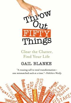 Paperback Throw Out Fifty Things: Clear the Clutter, Find Your Life Book