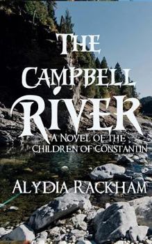 Paperback The Campbell River: A Novel of the Children of Constantin Book