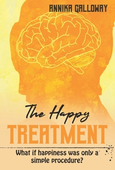 Hardcover The Happy Treatment: What if happiness was only a simple procedure? Book