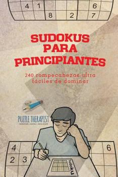 Paperback Sudokus para principiantes 240 rompecabezas ultrafáciles de dominar [Spanish] Book