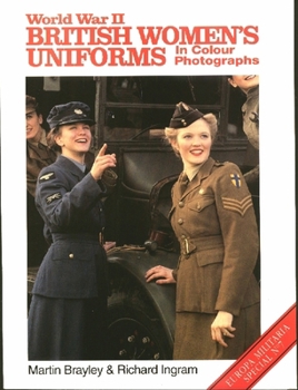 World War II British Women's Uniforms: In Color Photographs - Book #7 of the Europa Militaria Special