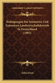 Paperback Bedingungen Fur Intensiven Und Extensiven Landwirtschaftsbetrieb In Deutschland (1903) [German] Book