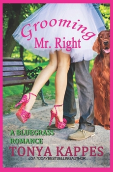 Paperback Grooming Mr. Right: A Cozy Romance (A Bluegrass Romance Book One) Book