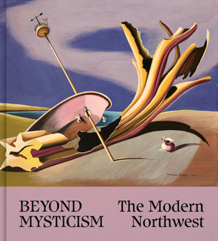 Hardcover Beyond Mysticism: The Modern Northwest Book