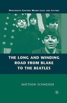 The Long and Winding Road from Blake to the Beatles (Nineteenth-Century Major Lives and Letters)