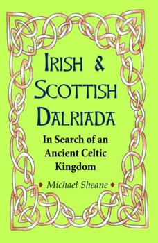 Paperback Irish and Scottish Dalriada: In Search of an Ancient Kingdom Book