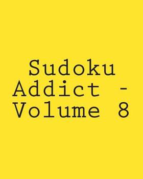Paperback Sudoku Addict - Volume 8: Easy to Read, Large Grid Sudoku Puzzles Book