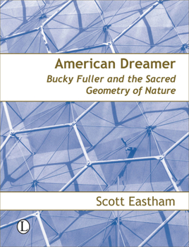 Paperback American Dreamer: Bucky Fuller & the Sacred Geometry of Nature Book