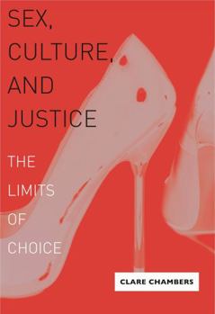 Hardcover Sex, Culture, and Justice: The Limits of Choice Book