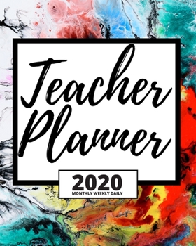 Paperback Colourful Teacher Planner: 2020 Planner For Teacher, 1-Year Daily, Weekly And Monthly Organizer With Calendar (8" x 10") Book