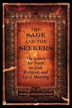 Paperback The Sage and the Seekers: The Search for Truth on God, Religion, and Life's Meaning Book