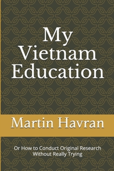 Paperback My Vietnam Education: Or How to Conduct Original Research Without Really Trying Book