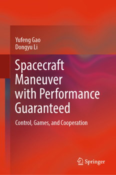 Hardcover Spacecraft Maneuver with Performance Guaranteed: Control, Games, and Cooperation Book