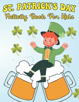 Paperback St. Patrick's Day Activity Book For Kids: High Quality Activity Book For kids, Great Gifts For St. Patrick's Day Book