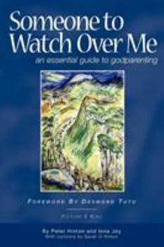 Paperback Someone to Watch Over Me - An Essential Guide to Godparenting Book