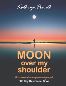 Paperback Moon Over My Shoulder: A 365 Day Devotional Book