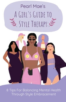 Paperback A Girl's Guide to Style Therapy: 8 Tips For Balancing Mental Health Through Style Embracement Book