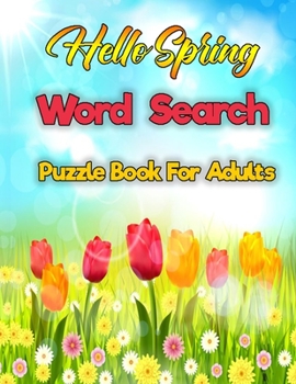 Paperback Hello Spring Word Search Puzzle Book For Adults: A Large Print Mega Word Search Book For Adults Featuring Spring Season Book