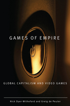 Games of Empire: Global Capitalism and Video Games (Volume 29) - Book  of the Electronic Mediations