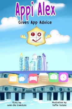 Paperback Appi Alex Gives App Advice (Cybersecurity Guidelines Preschool and Elementary (Cyber City Book Series)) Book