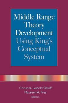 Paperback Middle Range Theory Development Using King's Conceptual System Book