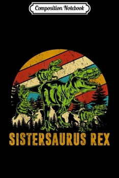 Paperback Composition Notebook: Sistersaurus T Rex 3 kids Funny Dinosaur Family Journal/Notebook Blank Lined Ruled 6x9 100 Pages Book